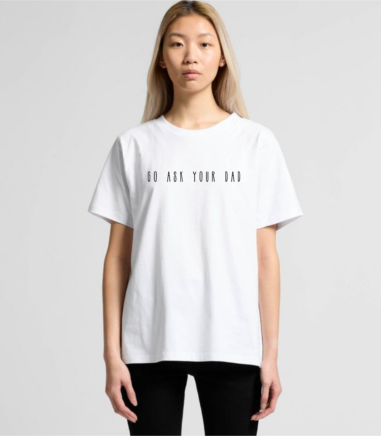 GO ASK YOUR DAD TEE
