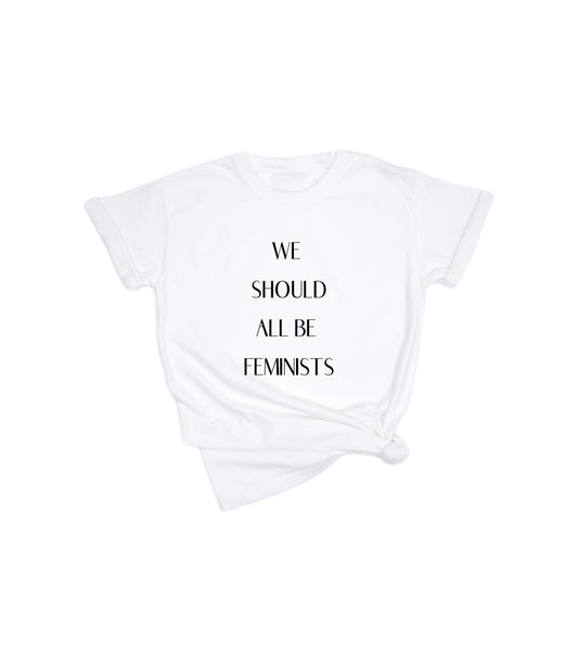 WE SHOULD ALL BE FEMINISTS TEE